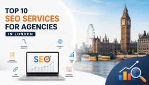 Top 10 SEO Services for Agencies in London to Grow Your Digital Agency in 2026